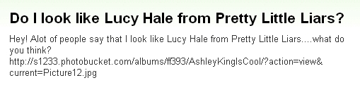 画像:Do I look like Lucy Hale from Pretty Little Liars?.jpg
