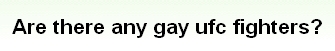 画像:Are there any gay ufc fighters?.jpg