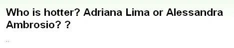 画像:Who is hotter? Adriana Lima or Alessandra Ambrosio? ?.jpg