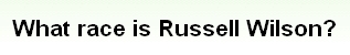 画像:What race is Russell Wilson?.jpg