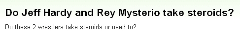 画像:Do Jeff Hardy and Rey Mysterio take steroids?.jpg