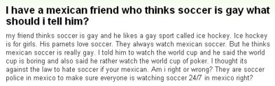 『サッカーをホモ臭いと考えているメキシコ人の友人がいるのだが、なんと言ってやるべきだろうか？』